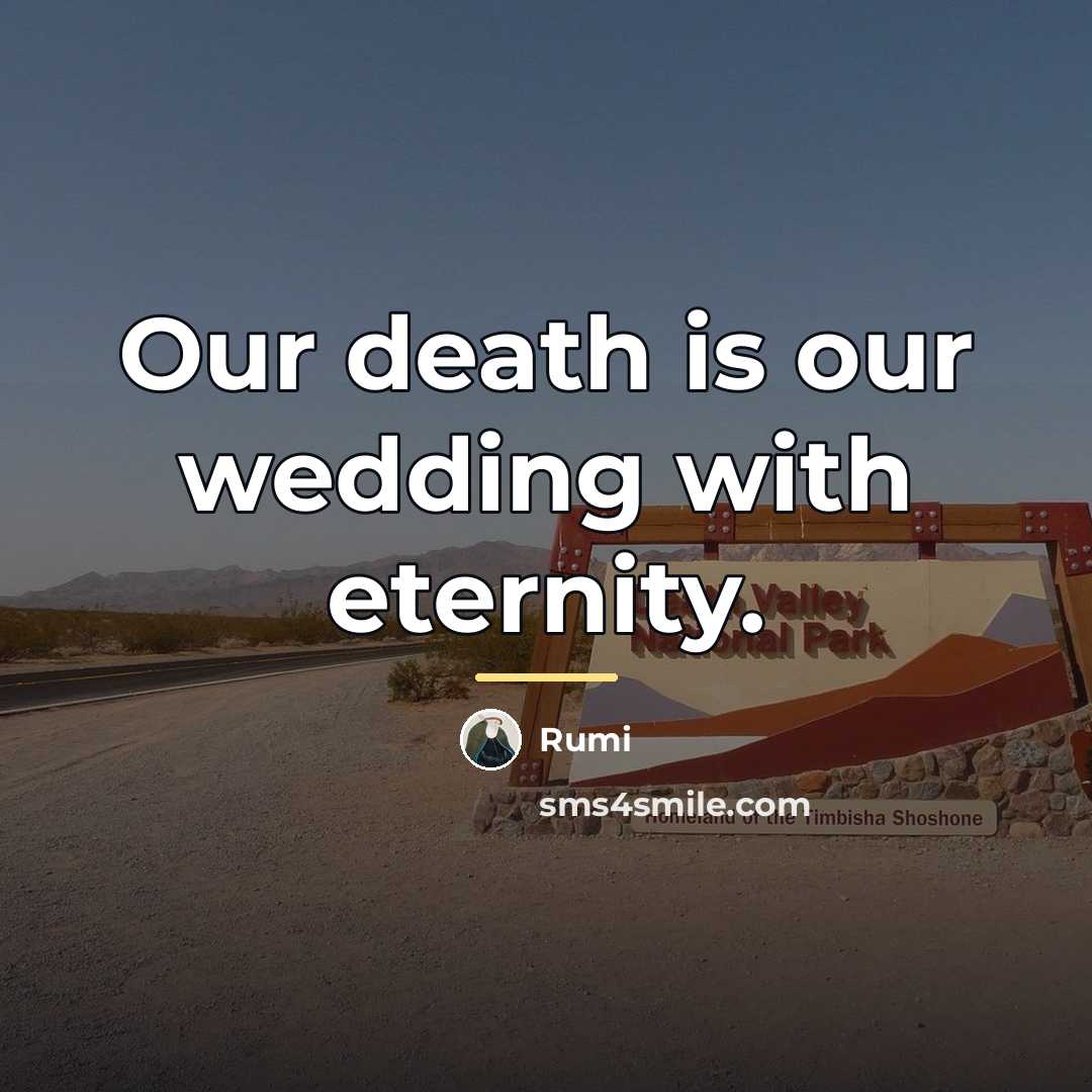 “Our death is our wedding with eternity.…” quote by Rumi