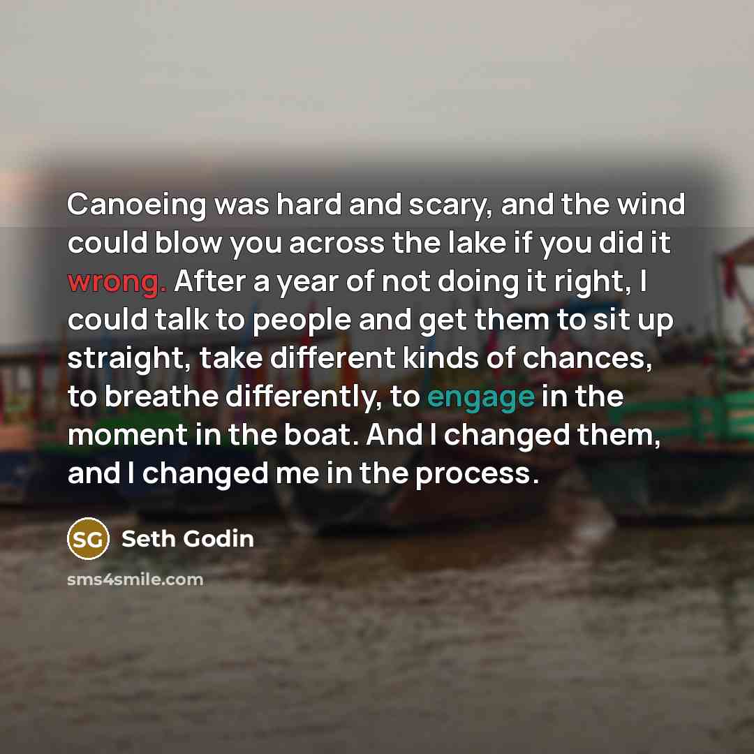 “Canoeing was hard and scary, and the wind could blow…” quote by Seth Godin