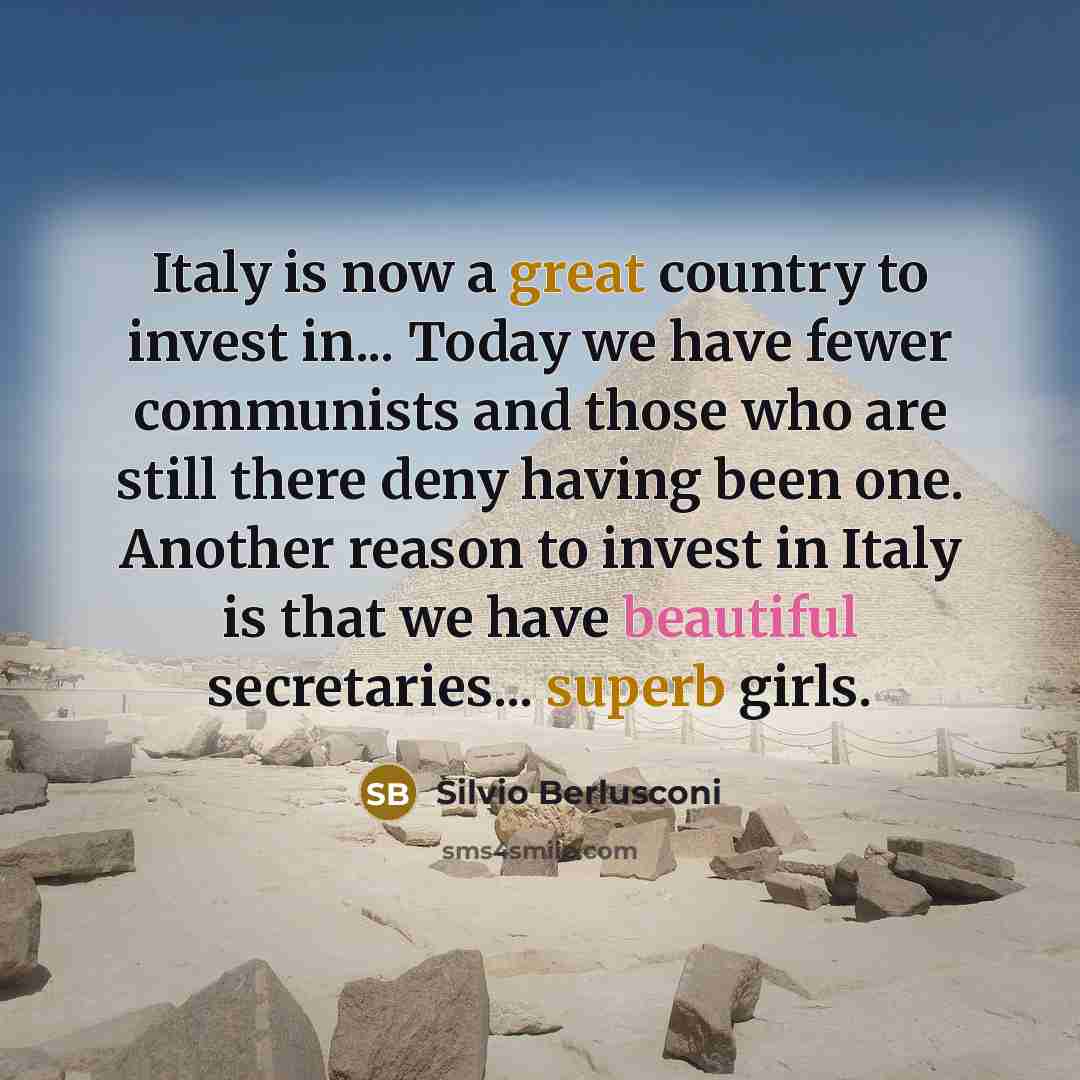 “Italy is now a great country to invest in... Today…” quote by Silvio Berlusconi