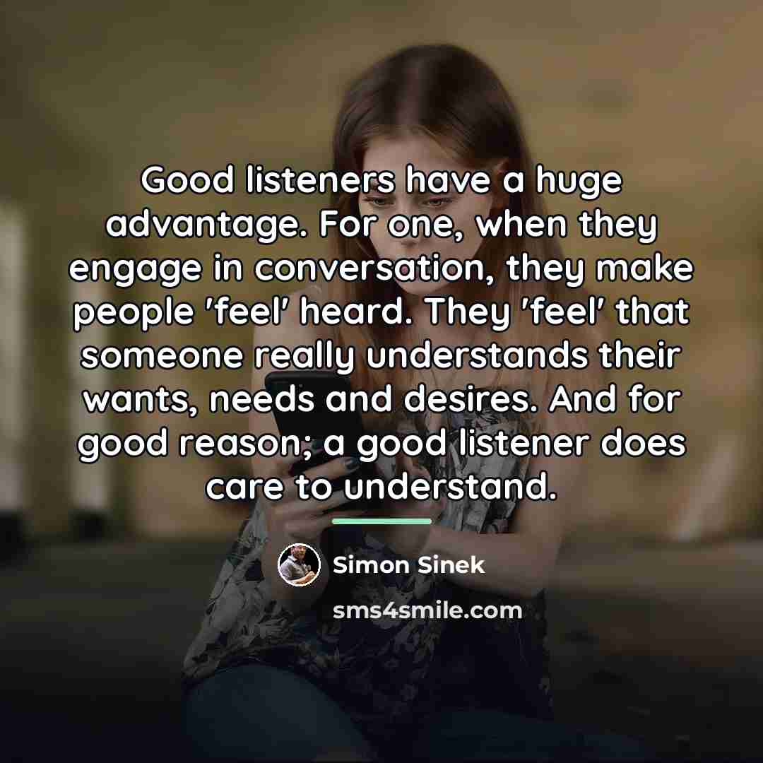 “Good listeners have a huge advantage. For one, when they…” quote by Simon Sinek