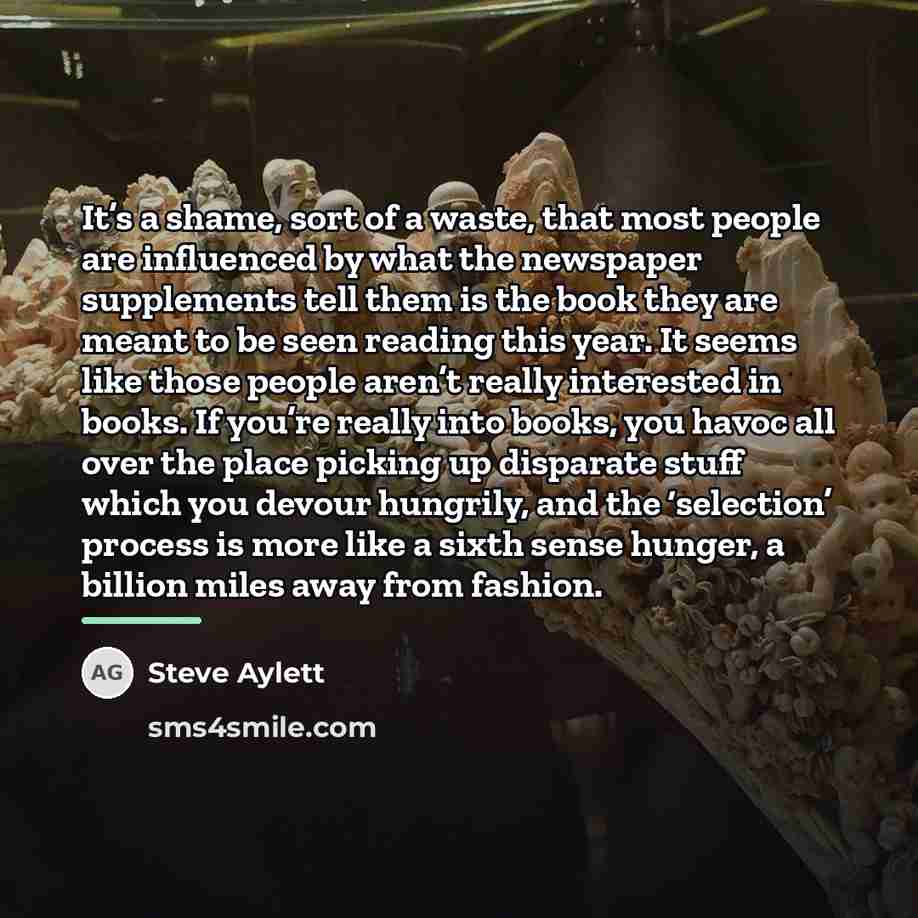 “It’s a shame, sort of a waste, that most people…” quote by Steve Aylett