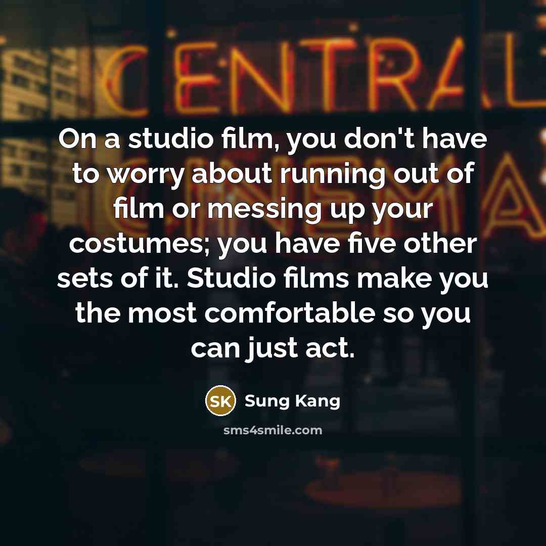 “On a studio film, you don't have to worry about…” quote by Sung Kang