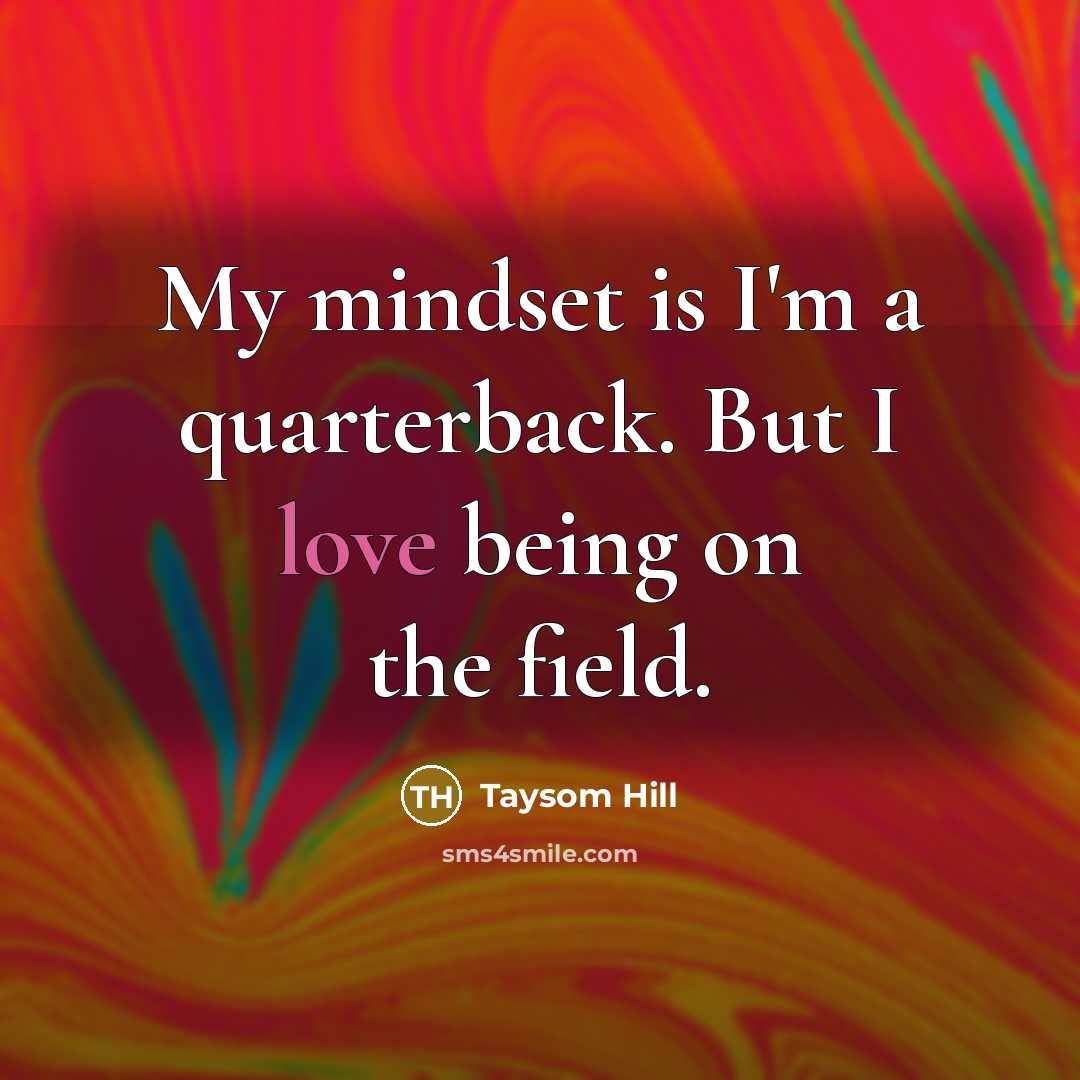 “My mindset is I'm a quarterback. But I love being…” quote by Taysom Hill