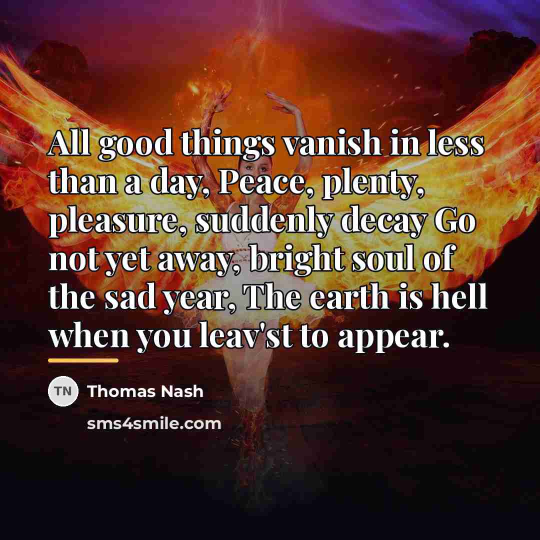 “All good things vanish in less than a day, Peace,…” quote by Thomas Nash