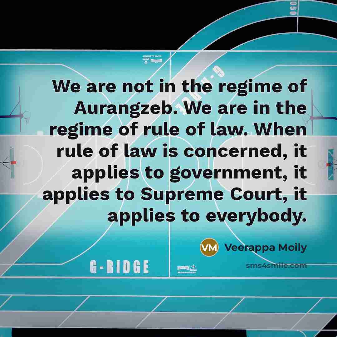 “We are not in the regime of Aurangzeb. We are…” quote by Veerappa Moily