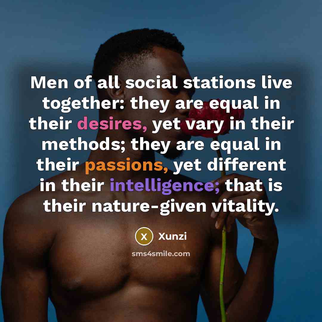 “Men of all social stations live together: they are equal…” quote by Xunzi