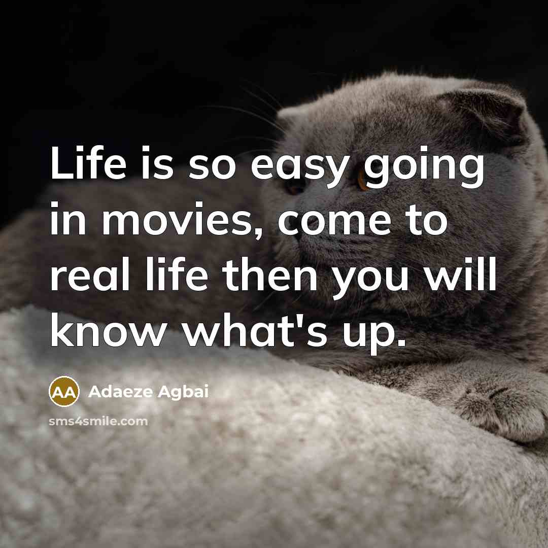“Life is so easy going in movies, come to real…” quote by Adaeze Agbai
