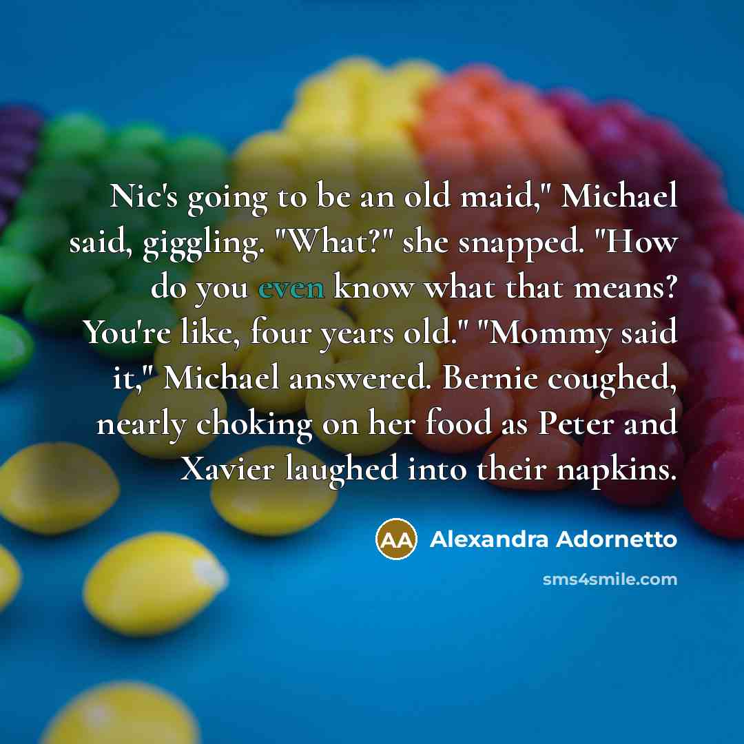“Nic's going to be an old maid," Michael said, giggling.…” quote by Alexandra Adornetto