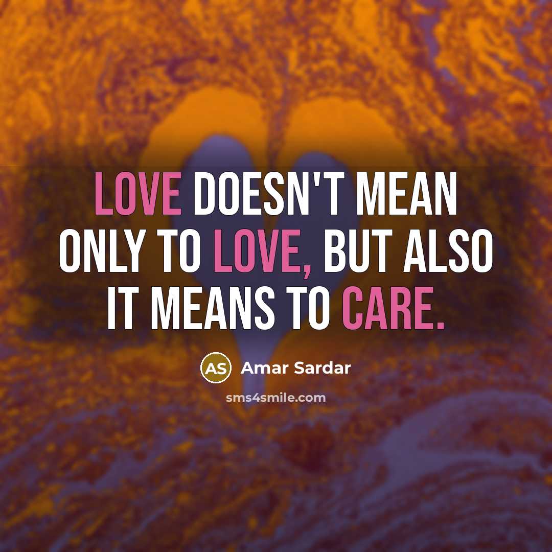 “Love doesn't mean only to love, But also it means…” quote by Amar Sardar