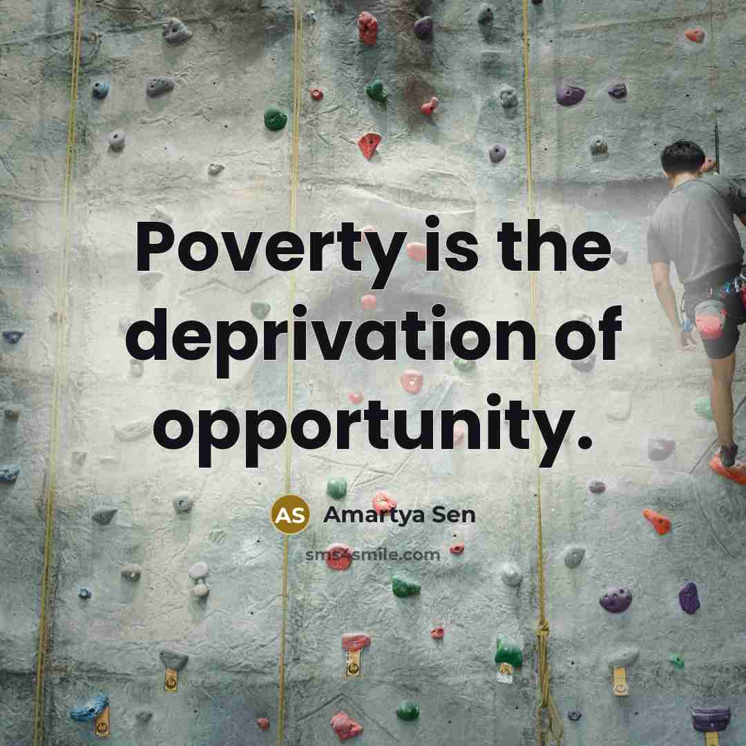 “Poverty is the deprivation of opportunity.…” quote by Amartya Sen