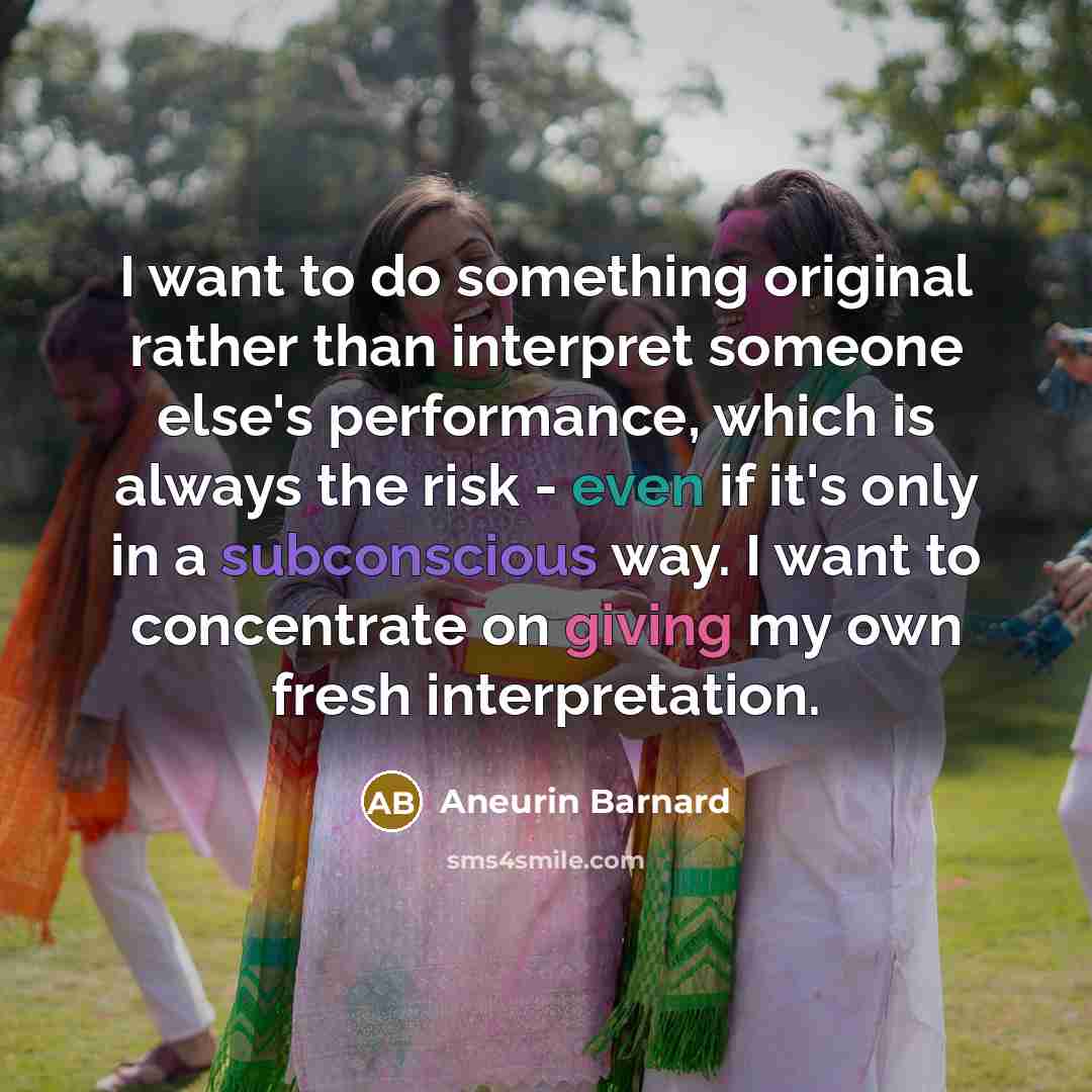“I want to do something original rather than interpret someone…” quote by Aneurin Barnard