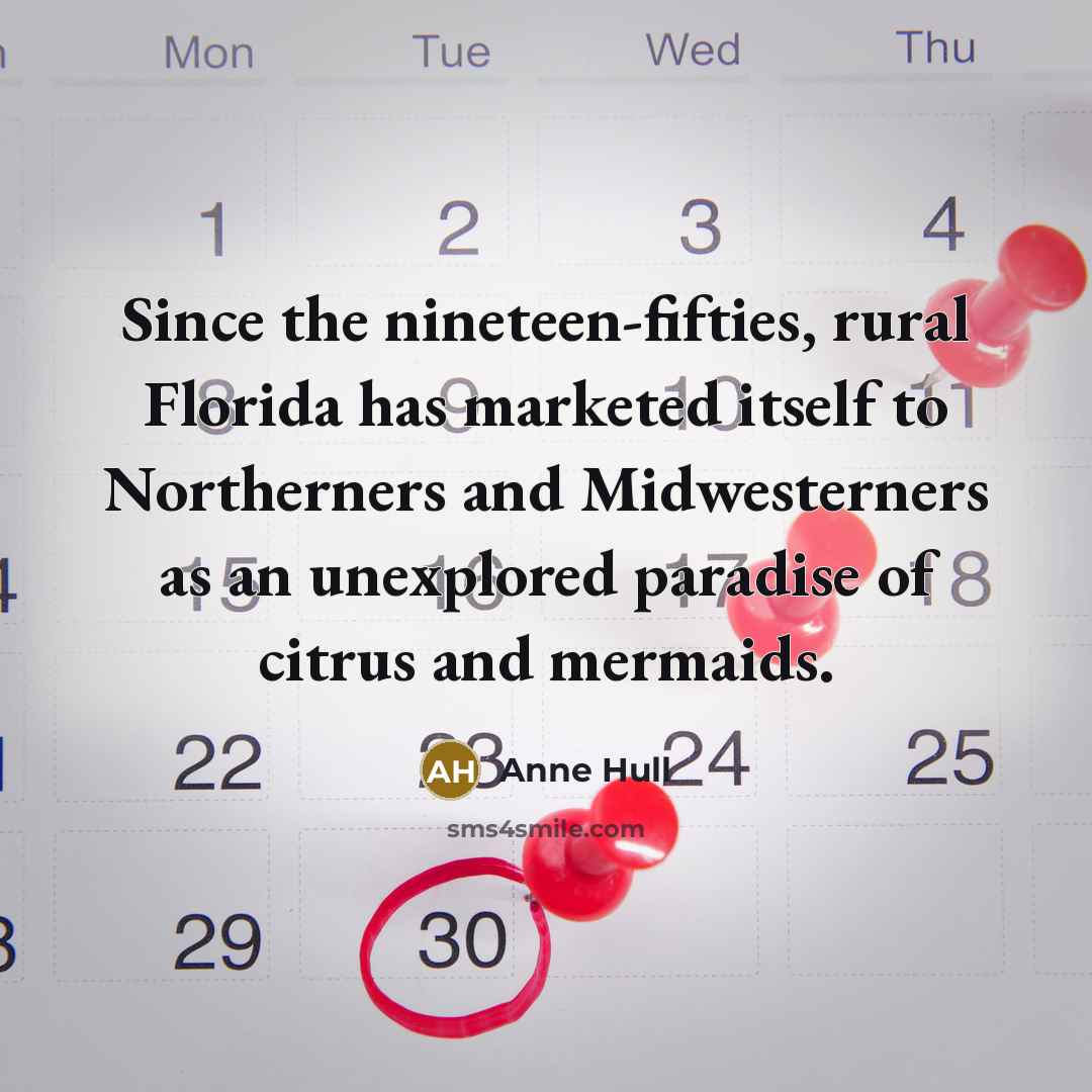 “Since the nineteen-fifties, rural Florida has marketed itself to Northerners…” quote by Anne Hull