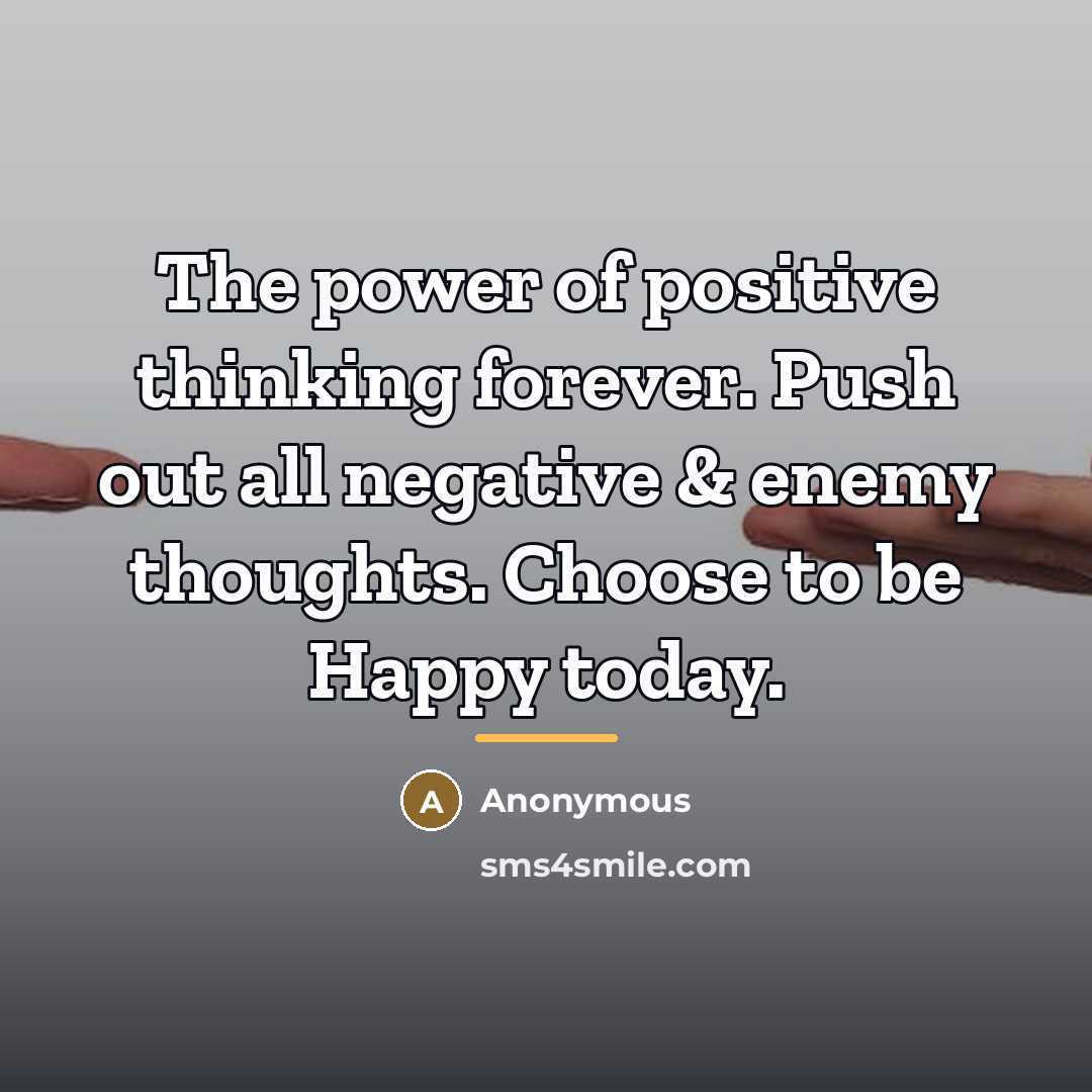 “The power of positive thinking forever. Push out all negative…” quote by Anonymous