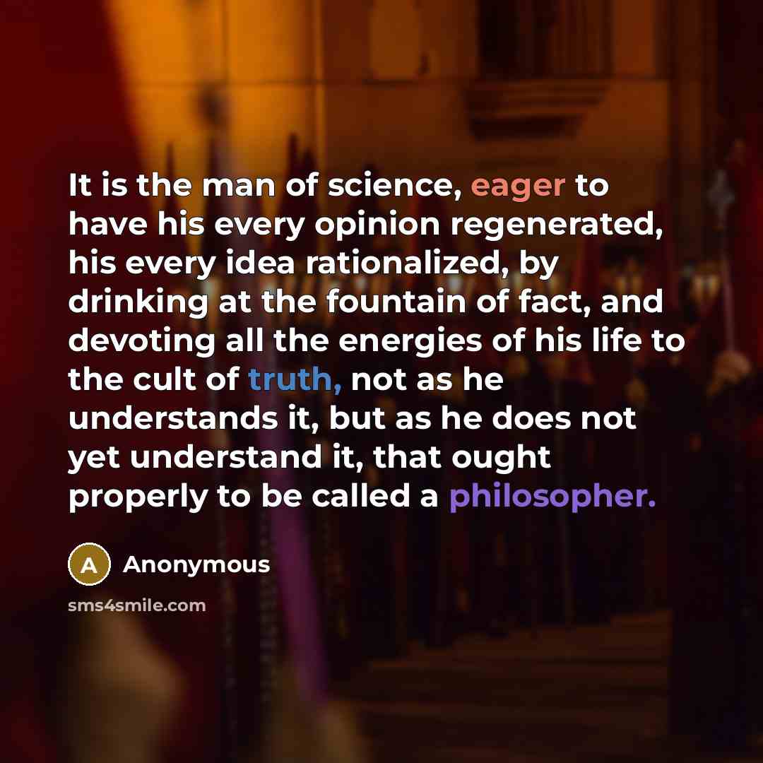 “It is the man of science, eager to have his…” quote by Anonymous