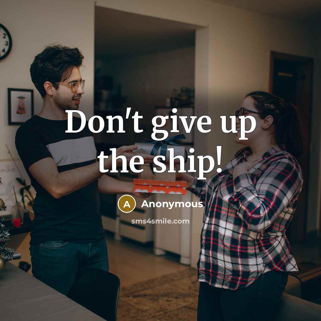 “Don't give up the ship!…” quote by Anonymous