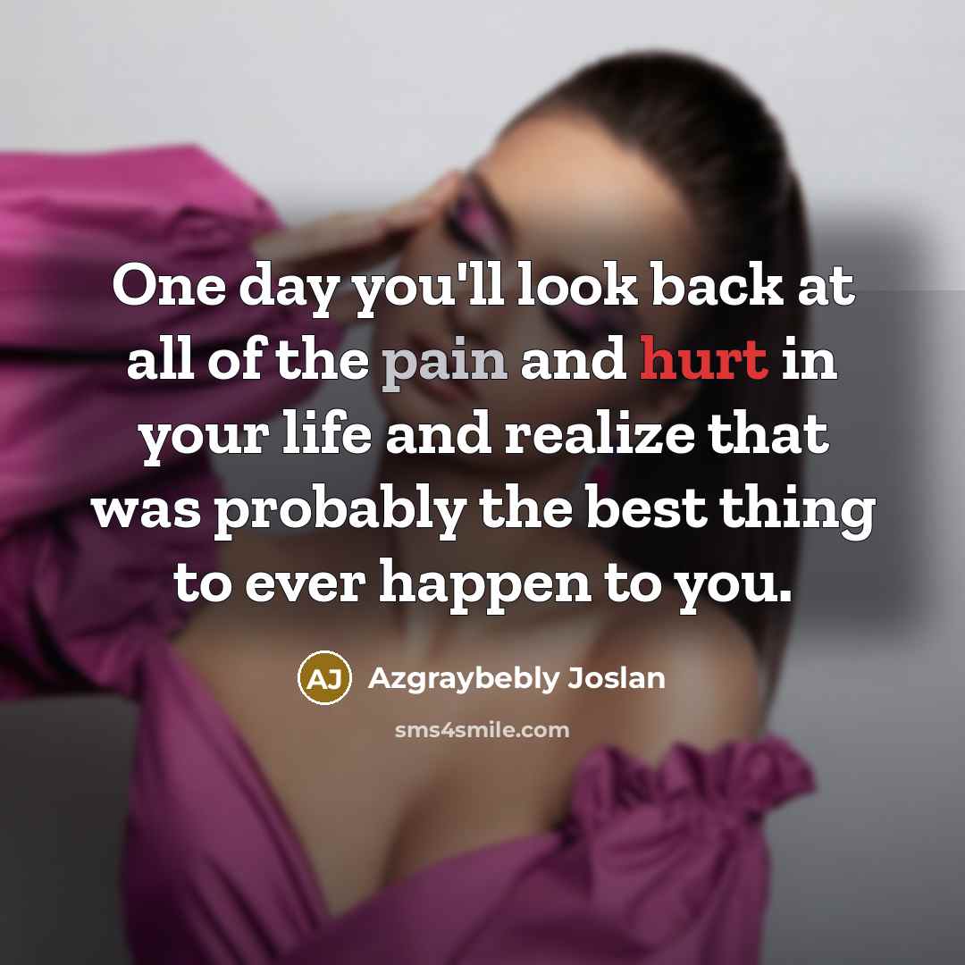 “One day you'll look back at all of the pain…” quote by Azgraybebly Joslan