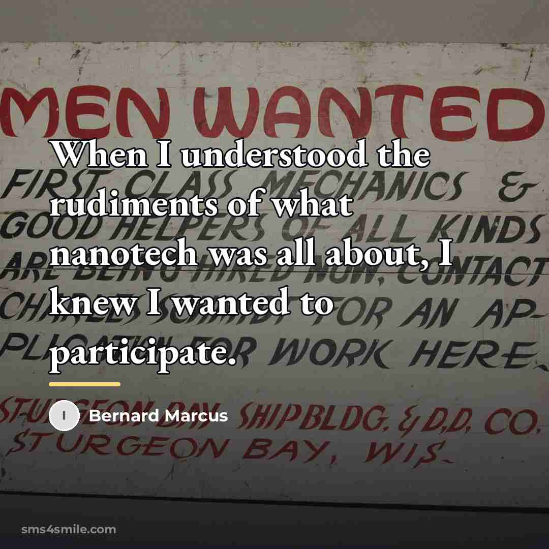 “When I understood the rudiments of what nanotech was all…” quote by Bernard Marcus