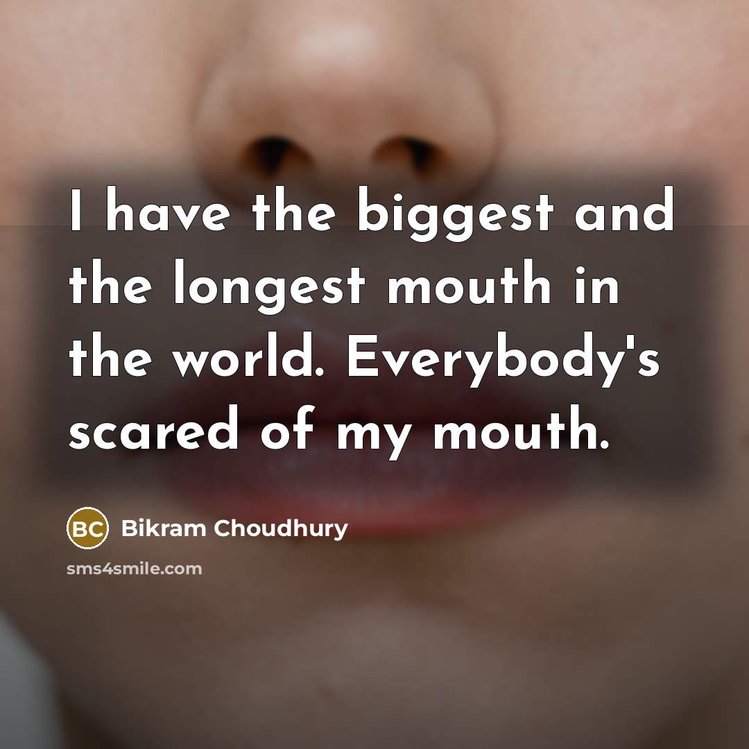 “I have the biggest and the longest mouth in the…” quote by Bikram Choudhury