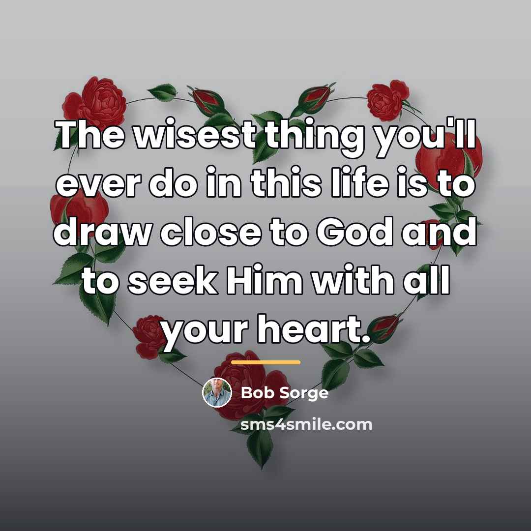 “The wisest thing you'll ever do in this life is…” quote by Bob Sorge