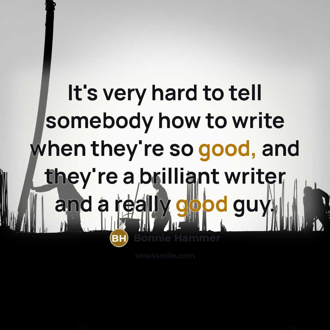 “It's very hard to tell somebody how to write when…” quote by Bonnie Hammer