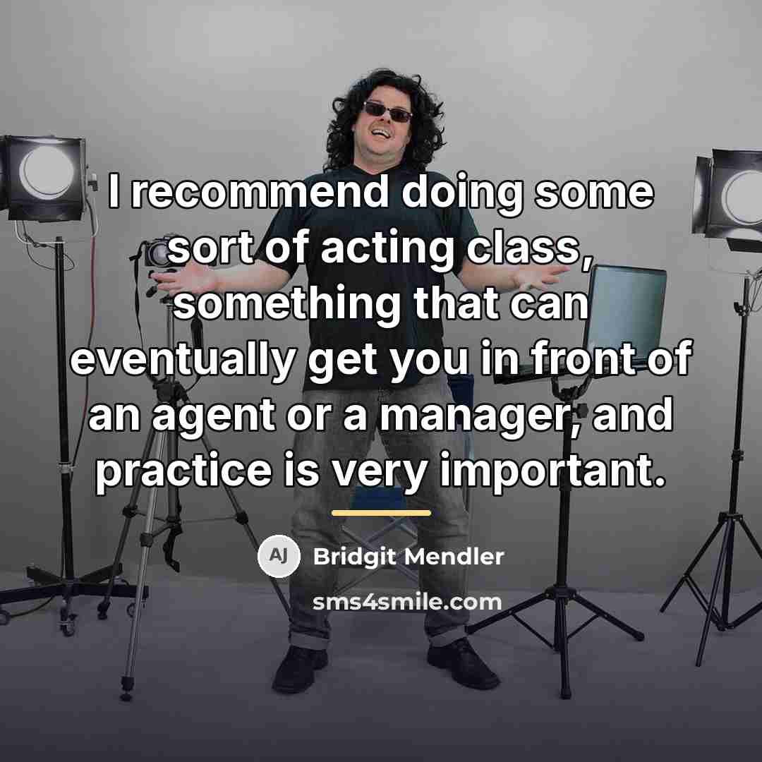 “I recommend doing some sort of acting class, something that…” quote by Bridgit Mendler