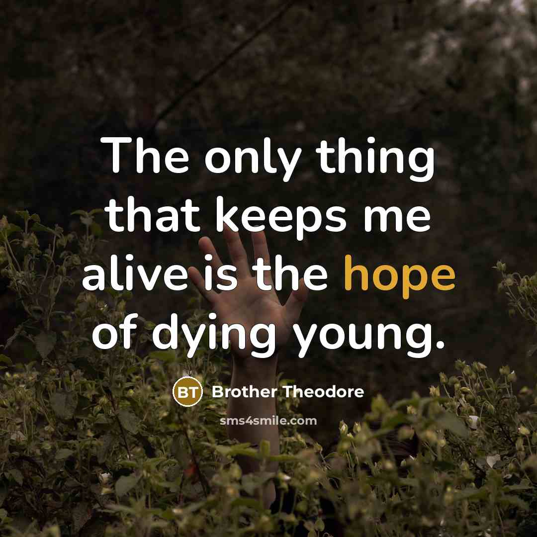 “The only thing that keeps me alive is the hope…” quote by Brother Theodore