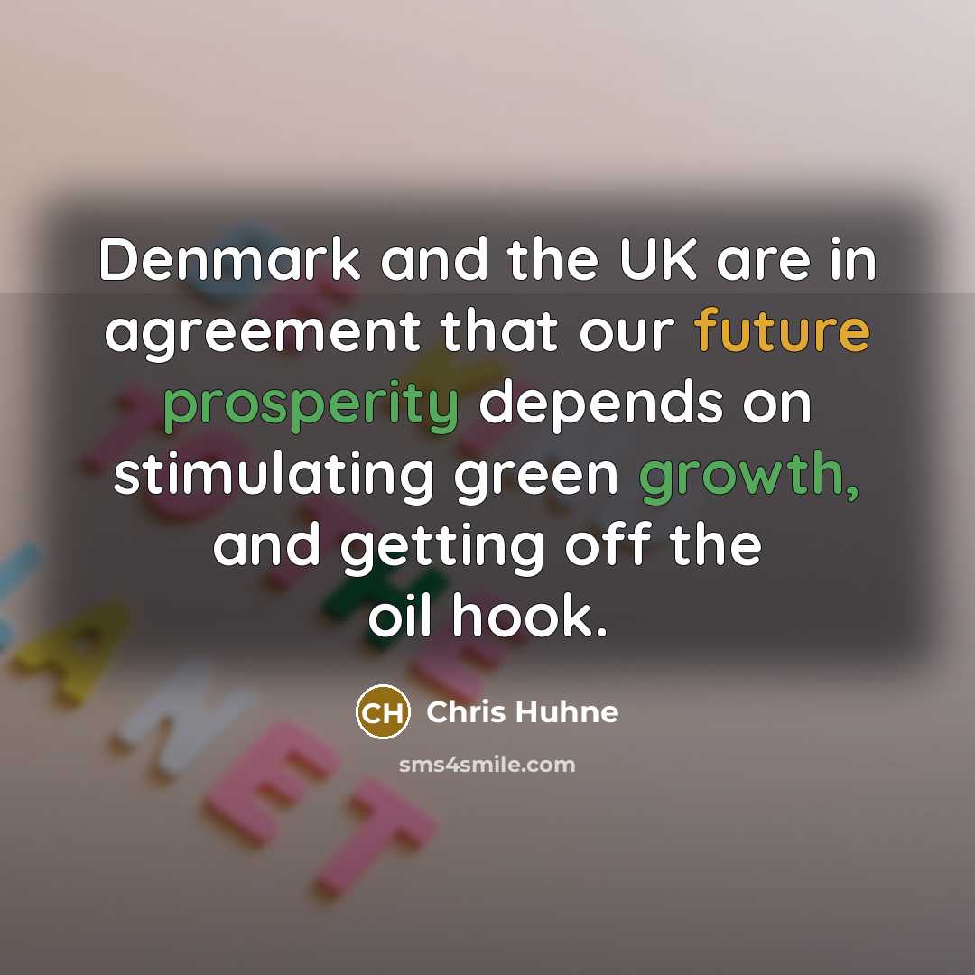 “Denmark and the UK are in agreement that our future…” quote by Chris Huhne