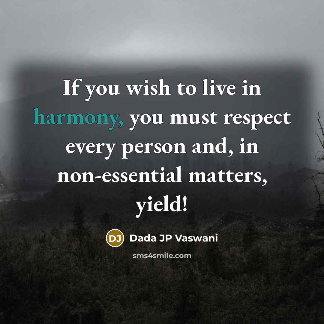 “If you wish to live in harmony, you must respect…” quote by Dada JP Vaswani