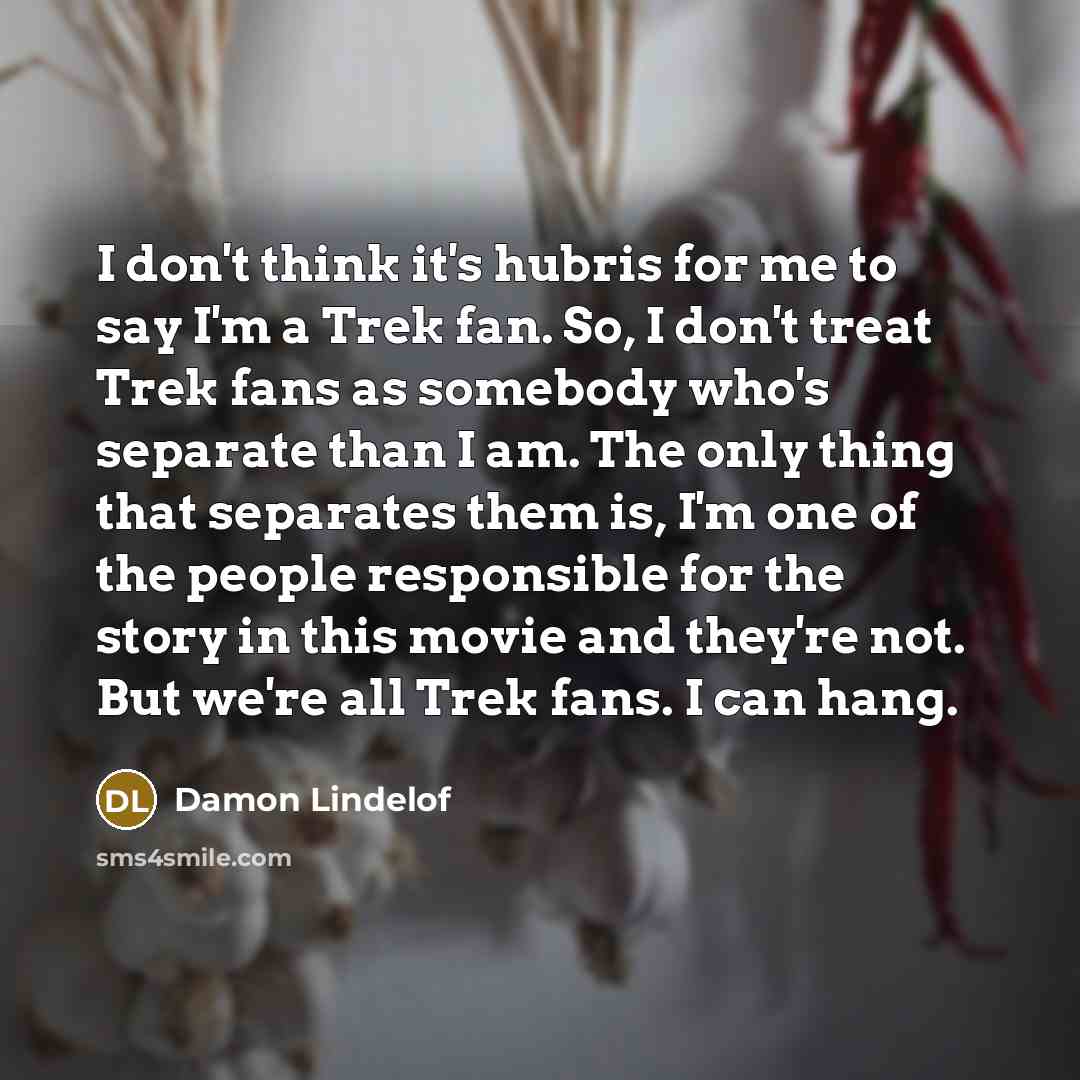 “I don't think it's hubris for me to say I'm…” quote by Damon Lindelof