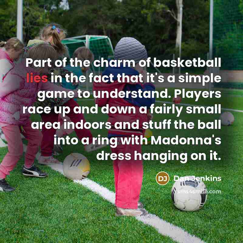 “Part of the charm of basketball lies in the fact…” quote by Dan Jenkins