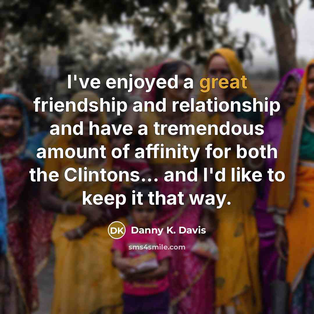 “I've enjoyed a great friendship and relationship and have a…” quote by Danny K. Davis