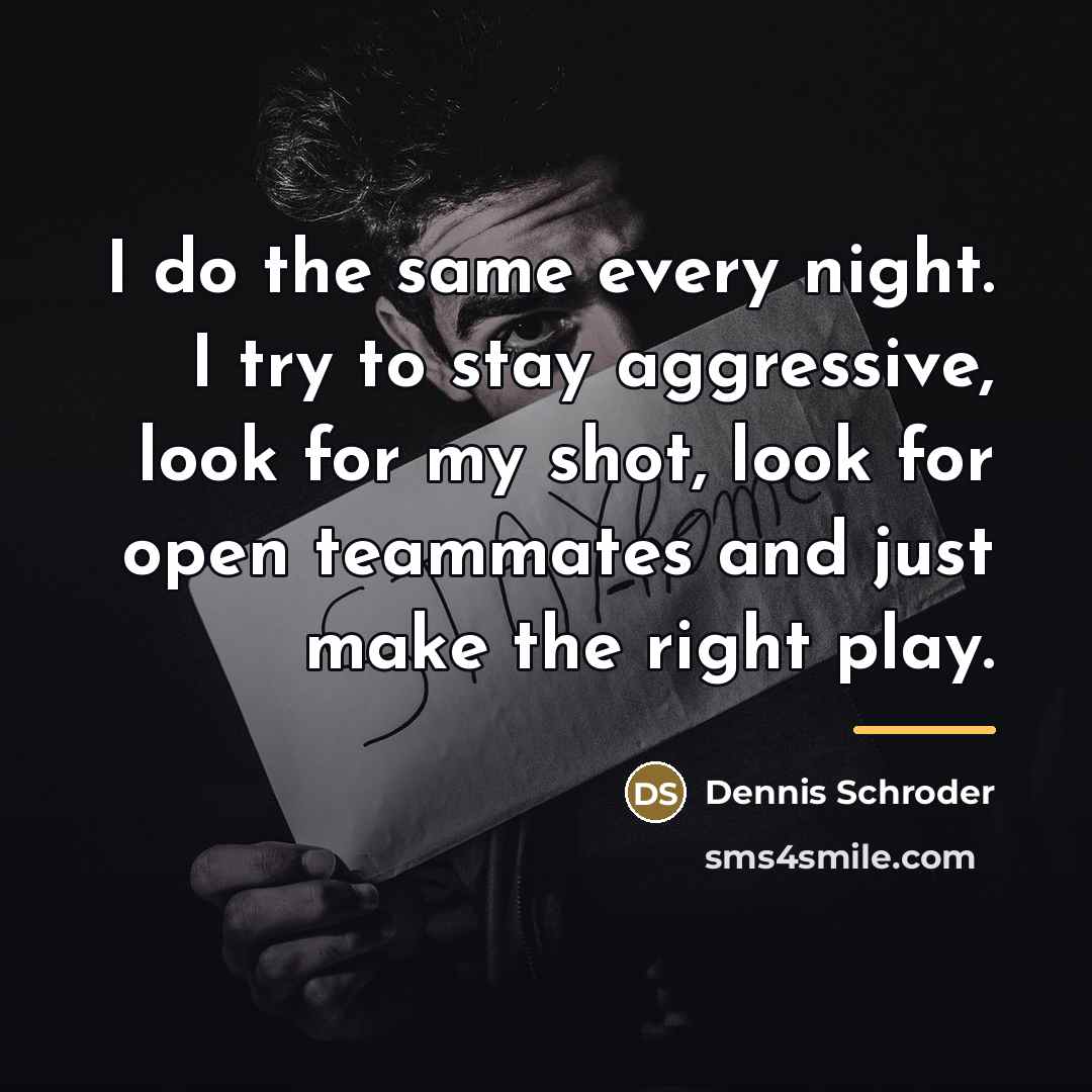 “I do the same every night. I try to stay…” quote by Dennis Schroder