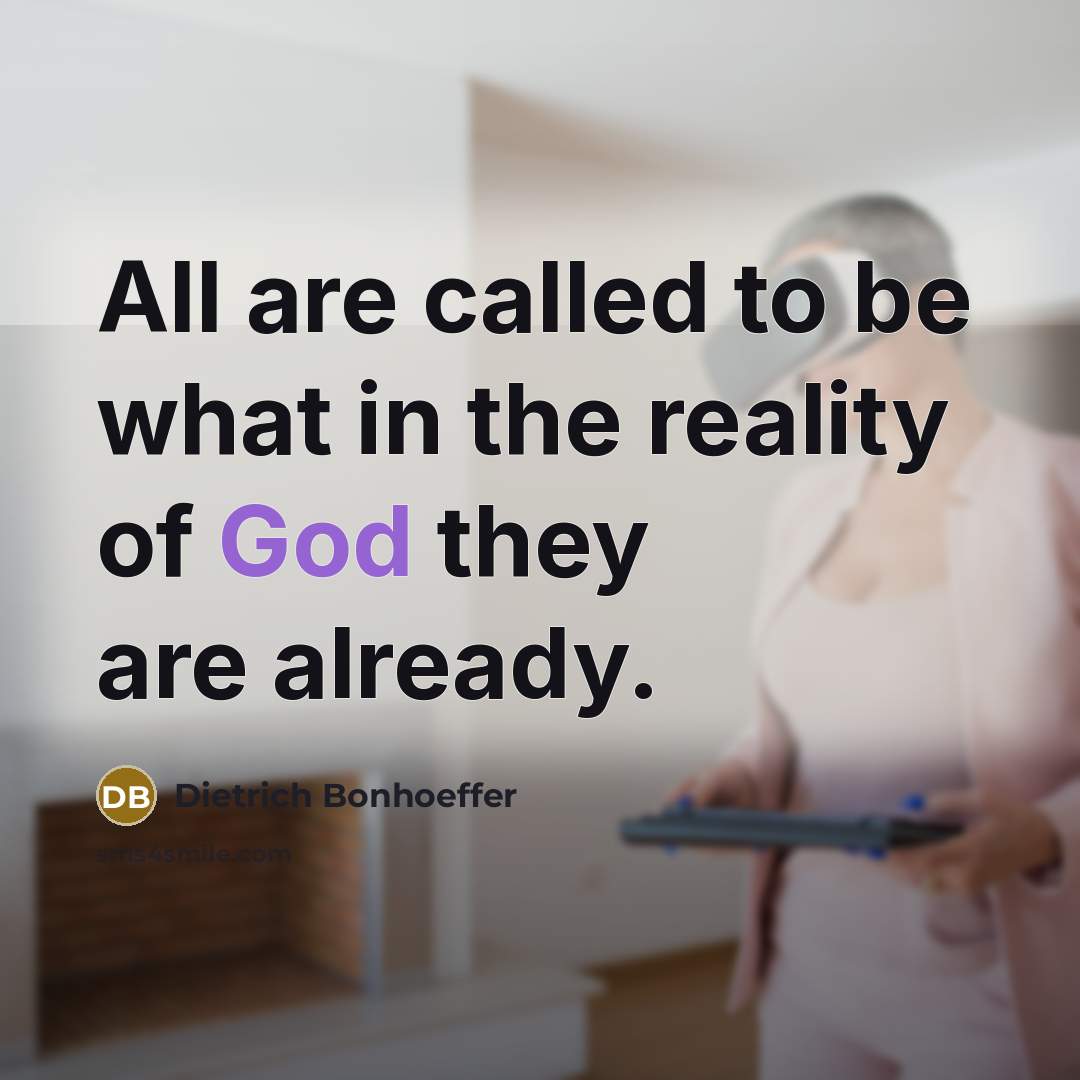 “All are called to be what in the reality of…” quote by Dietrich Bonhoeffer