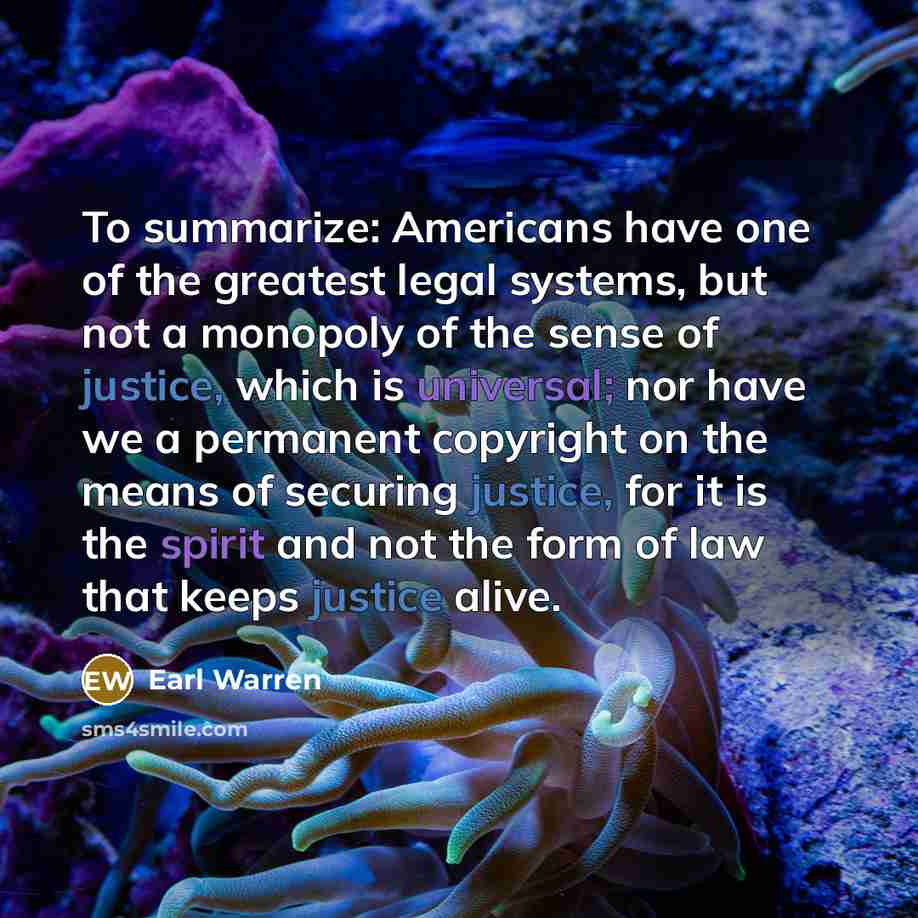 “To summarize: Americans have one of the greatest legal systems,…” quote by Earl Warren
