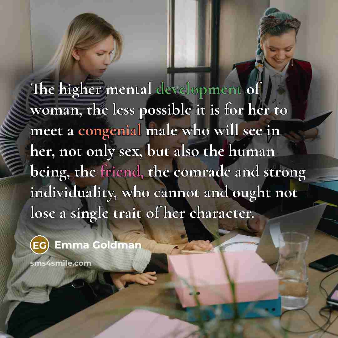 “The higher mental development of woman, the less possible it…” quote by Emma Goldman