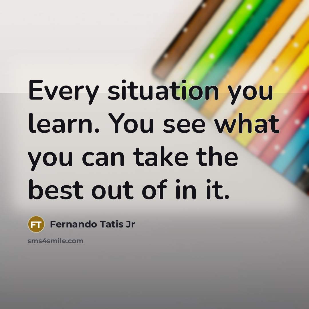 “Every situation you learn. You see what you can take…” quote by Fernando Tatis Jr