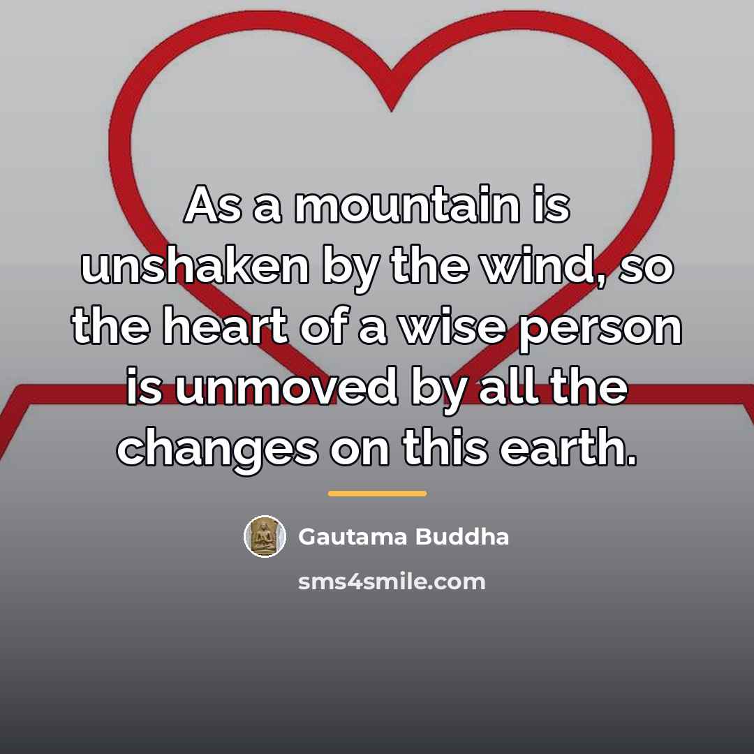 “As a mountain is unshaken by the wind, so the…” quote by Gautama Buddha