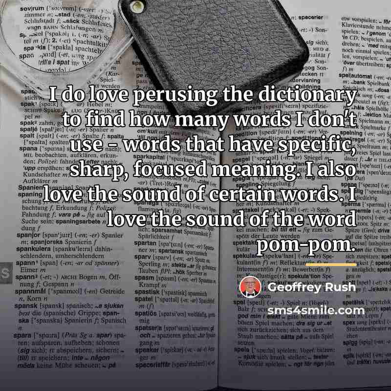 “I do love perusing the dictionary to find how many…” quote by Geoffrey Rush