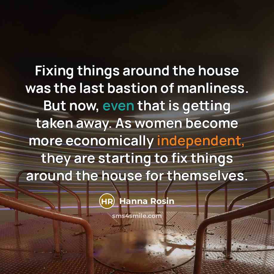 “Fixing things around the house was the last bastion of…” quote by Hanna Rosin