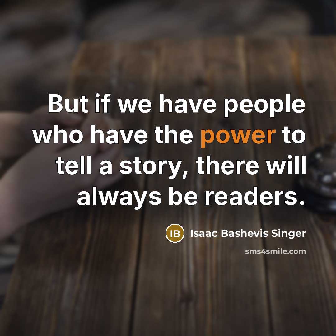 “But if we have people who have the power to…” quote by Isaac Bashevis Singer