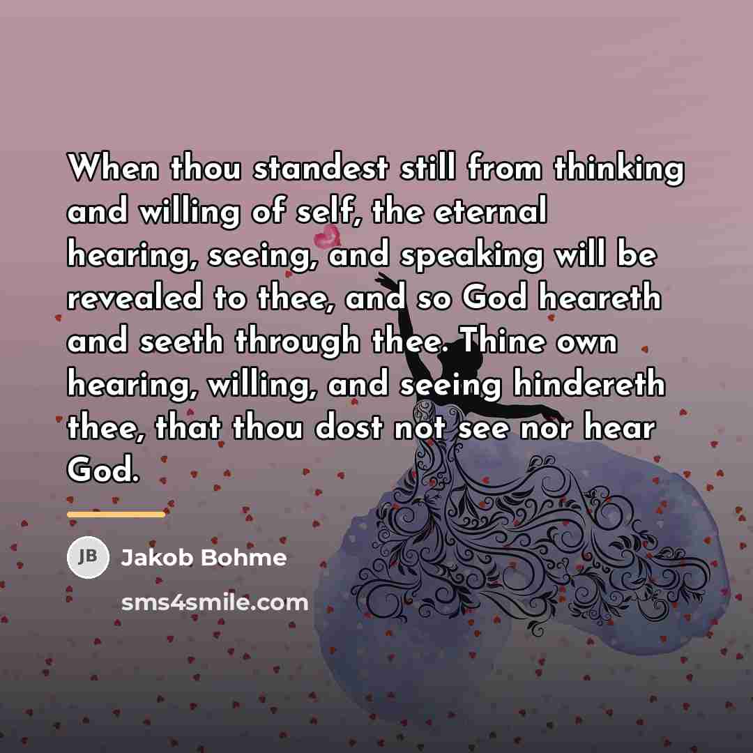 “When thou standest still from thinking and willing of self,…” quote by Jakob Bohme