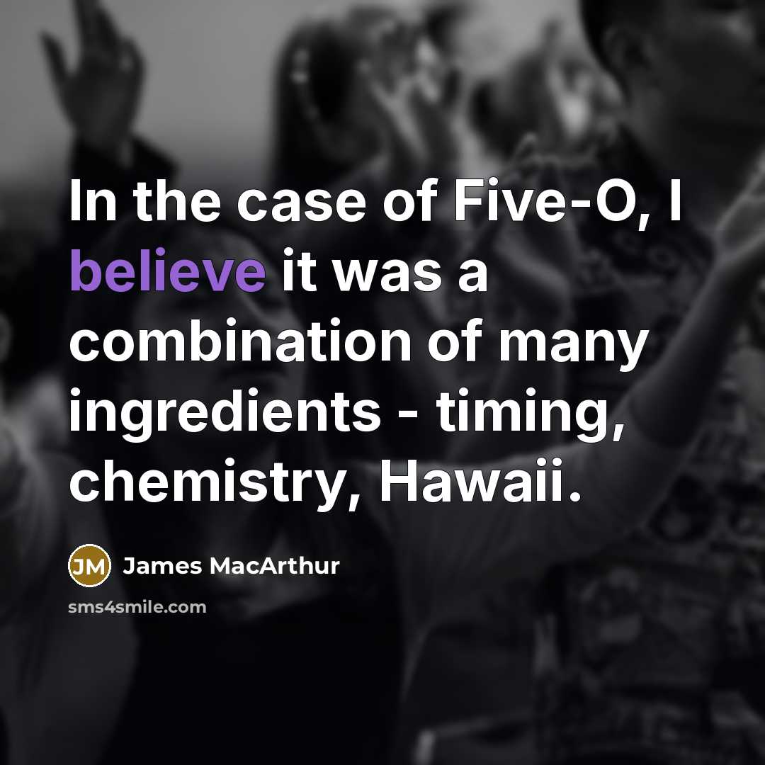 “In the case of Five-O, I believe it was a…” quote by James MacArthur