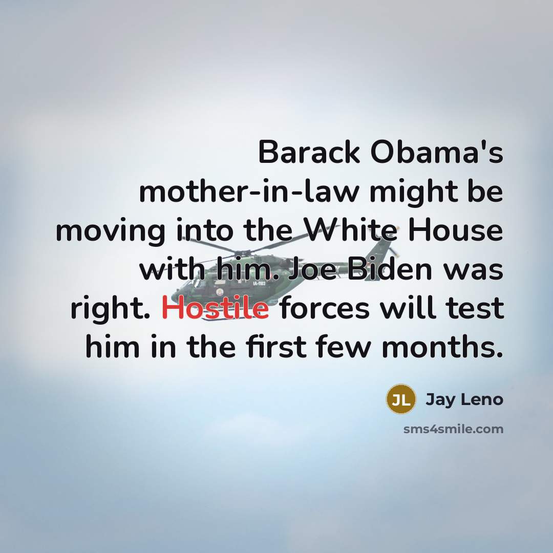 “Barack Obama's mother-in-law might be moving into the White House…” quote by Jay Leno