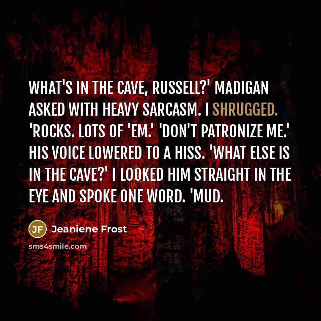 “What's in the cave, Russell?' Madigan asked with heavy sarcasm.…” quote by Jeaniene Frost