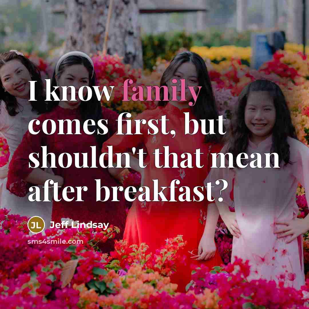 “I know family comes first, but shouldn't that mean after…” quote by Jeff Lindsay