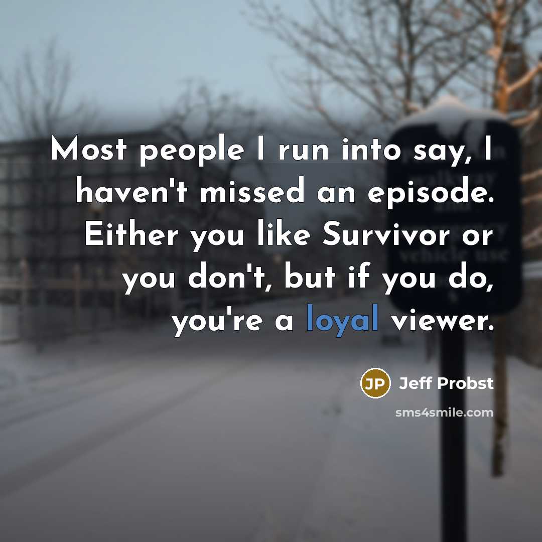 “Most people I run into say, I haven't missed an…” quote by Jeff Probst