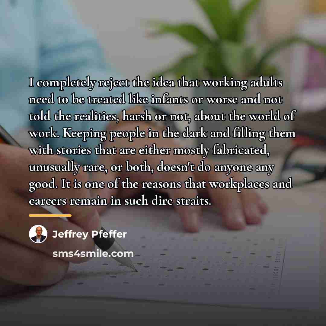 “I completely reject the idea that working adults need to…” quote by Jeffrey Pfeffer
