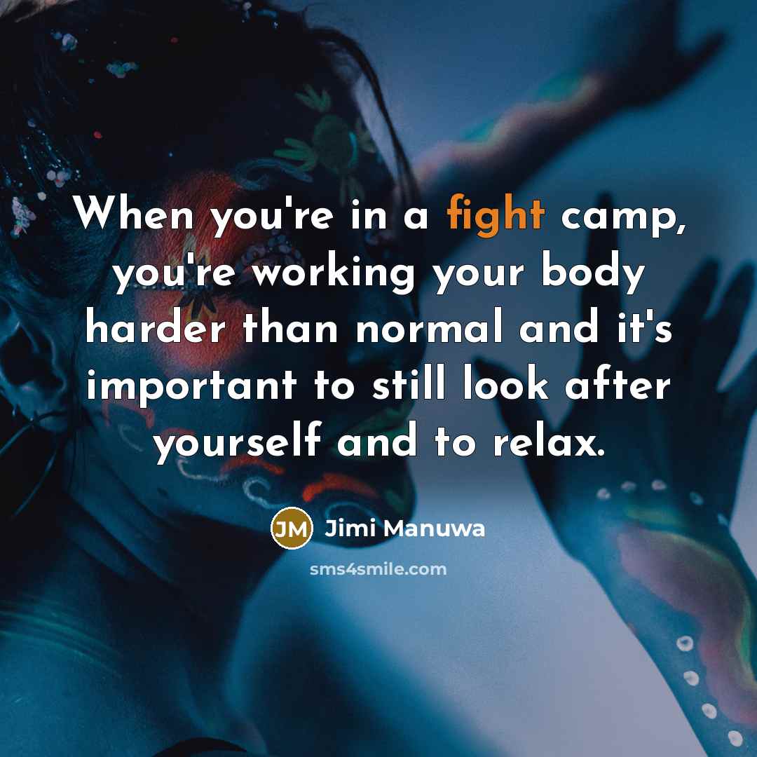 “When you're in a fight camp, you're working your body…” quote by Jimi Manuwa