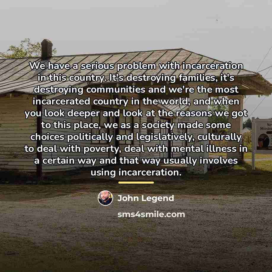 “We have a serious problem with incarceration in this country.…” quote by John Legend