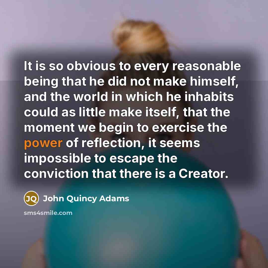 “It is so obvious to every reasonable being that he…” quote by John Quincy Adams
